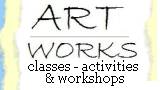 Artworks
classes, workshops & activities